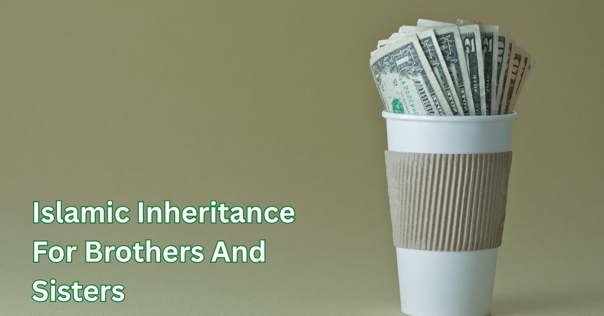Islamic inheritance rules for brothers and sisters