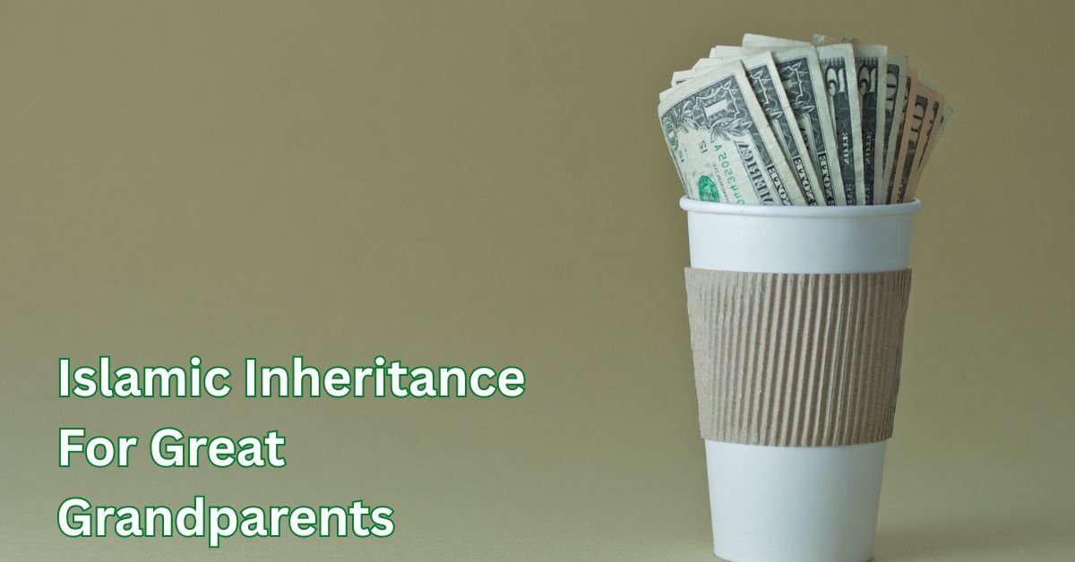 Islamic inheritance rules for great grandparents